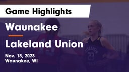 Waunakee  vs Lakeland Union  Game Highlights - Nov. 18, 2023
