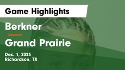 Berkner  vs Grand Prairie  Game Highlights - Dec. 1, 2023