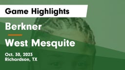 Berkner  vs West Mesquite  Game Highlights - Oct. 30, 2023