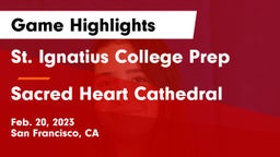 St. Ignatius College Prep vs Sacred Heart Cathedral  Game Highlights - Feb. 20, 2023