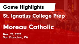 St. Ignatius College Prep vs Moreau Catholic  Game Highlights - Nov. 25, 2023