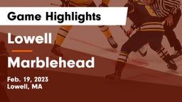 Lowell  vs Marblehead  Game Highlights - Feb. 19, 2023