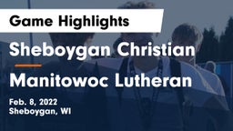 Sheboygan Christian  vs Manitowoc Lutheran  Game Highlights - Feb. 8, 2022