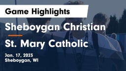 Sheboygan Christian  vs St. Mary Catholic  Game Highlights - Jan. 17, 2023