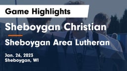 Sheboygan Christian  vs Sheboygan Area Lutheran  Game Highlights - Jan. 26, 2023