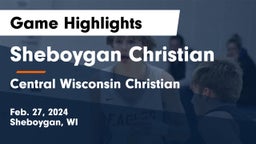 Sheboygan Christian  vs Central Wisconsin Christian  Game Highlights - Feb. 27, 2024