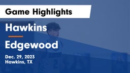 Hawkins  vs Edgewood  Game Highlights - Dec. 29, 2023