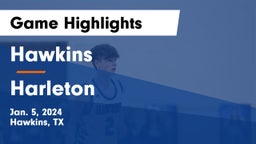 Hawkins  vs Harleton Game Highlights - Jan. 5, 2024