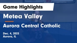 Metea Valley  vs Aurora Central Catholic Game Highlights - Dec. 4, 2023