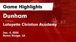 Dunham  vs Lafayette Christian Academy  Game Highlights - Jan. 4, 2020