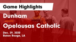 Dunham  vs Opelousas Catholic Game Highlights - Dec. 29, 2020