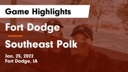 Fort Dodge  vs Southeast Polk  Game Highlights - Jan. 25, 2022