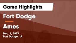 Fort Dodge  vs Ames  Game Highlights - Dec. 1, 2023
