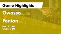 Owosso  vs Fenton  Game Highlights - Dec. 5, 2023