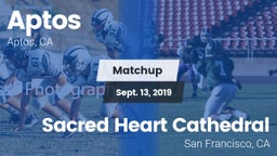 Matchup: Aptos  vs. Sacred Heart Cathedral  2019