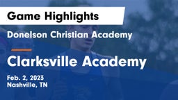 Donelson Christian Academy  vs Clarksville Academy Game Highlights - Feb. 2, 2023