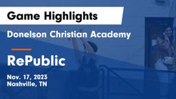 Donelson Christian Academy  vs RePublic  Game Highlights - Nov. 17, 2023
