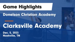 Donelson Christian Academy  vs Clarksville Academy Game Highlights - Dec. 5, 2023