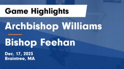 Archbishop Williams  vs Bishop Feehan  Game Highlights - Dec. 17, 2023