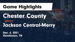 Chester County  vs Jackson Central-Merry  Game Highlights - Dec. 6, 2021