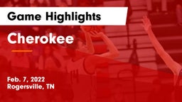 Cherokee  Game Highlights - Feb. 7, 2022