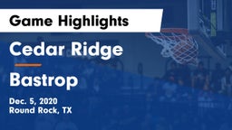 Cedar Ridge  vs Bastrop  Game Highlights - Dec. 5, 2020