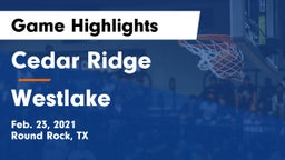 Cedar Ridge  vs Westlake  Game Highlights - Feb. 23, 2021