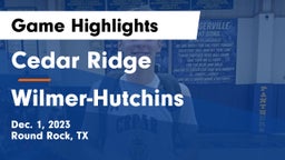Cedar Ridge  vs Wilmer-Hutchins  Game Highlights - Dec. 1, 2023