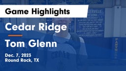 Cedar Ridge  vs Tom Glenn  Game Highlights - Dec. 7, 2023