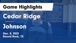 Cedar Ridge  vs Johnson  Game Highlights - Dec. 8, 2023