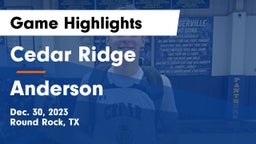 Cedar Ridge  vs Anderson  Game Highlights - Dec. 30, 2023