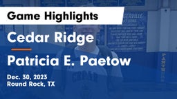Cedar Ridge  vs Patricia E. Paetow  Game Highlights - Dec. 30, 2023