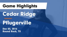 Cedar Ridge  vs Pflugerville  Game Highlights - Dec 03, 2016