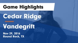 Cedar Ridge  vs Vandegrift  Game Highlights - Nov 29, 2016