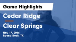 Cedar Ridge  vs Clear Springs Game Highlights - Nov 17, 2016