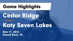 Cedar Ridge  vs Katy Seven Lakes Game Highlights - Nov 17, 2016