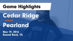 Cedar Ridge  vs Pearland  Game Highlights - Nov 19, 2016
