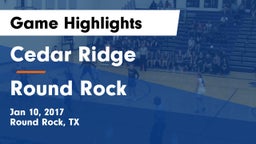 Cedar Ridge  vs Round Rock  Game Highlights - Jan 10, 2017
