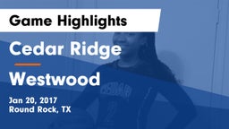 Cedar Ridge  vs Westwood  Game Highlights - Jan 20, 2017