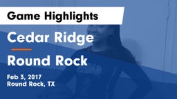 Cedar Ridge  vs Round Rock  Game Highlights - Feb 3, 2017