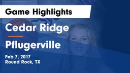 Cedar Ridge  vs Pflugerville  Game Highlights - Feb 7, 2017