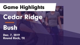 Cedar Ridge  vs Bush  Game Highlights - Dec. 7, 2019