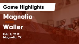 Magnolia  vs Waller Game Highlights - Feb. 8, 2019