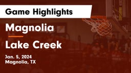 Magnolia  vs Lake Creek  Game Highlights - Jan. 5, 2024