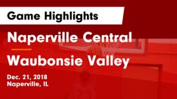 Naperville Central  vs Waubonsie Valley  Game Highlights - Dec. 21, 2018