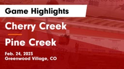 Cherry Creek  vs Pine Creek  Game Highlights - Feb. 24, 2023