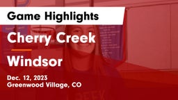 Cherry Creek  vs Windsor  Game Highlights - Dec. 12, 2023
