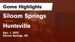 Siloam Springs  vs Huntsville  Game Highlights - Dec. 1, 2023