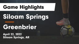 Siloam Springs  vs Greenbrier  Game Highlights - April 22, 2022