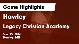 Hawley  vs Legacy Christian Academy Game Highlights - Jan. 13, 2024